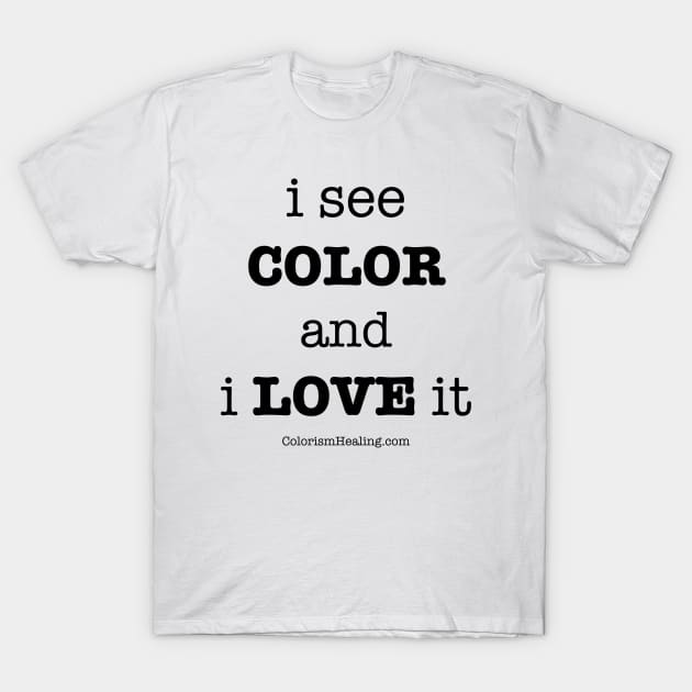 I See Color T-Shirt by Colorism Healing